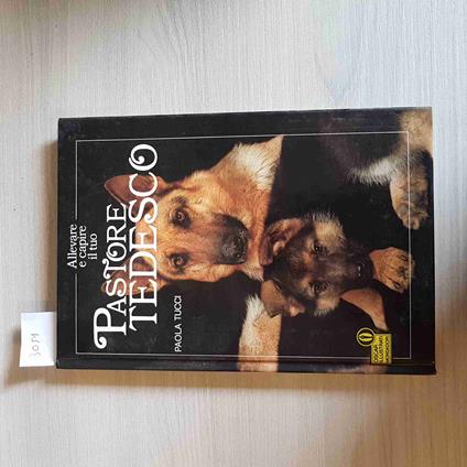 Allevare E Capire Il Tuo Pastore Tedesco - Paola Tucci - Mondadori - 1989 - Paola Tucci - copertina