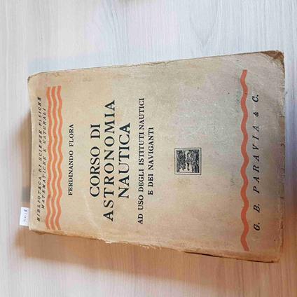 Corso Di Astronomia Nautica - Ferdinando Flora - Paravia - 1940 - Ferdinando Flora - copertina
