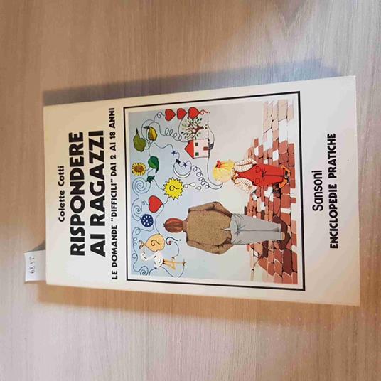 Rispondere Ai Ragazzi Le Domande Difficili Dai 2 Ai 18 Anni - Colette Cotti-1980 - copertina