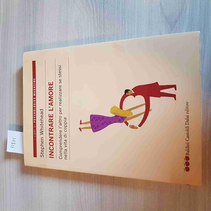 Incontrare L'Amore - Stephen Whitehead - Baldini Castoldi - 2005 - Stephen Whitehead - copertina