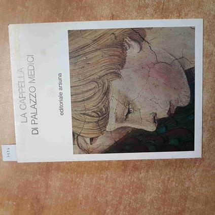 CAPPELLA DI PALAZZO MEDICI - ALBERTO AMADUCCI 1977 editoriale arsuna - Alberto Amatucci - copertina