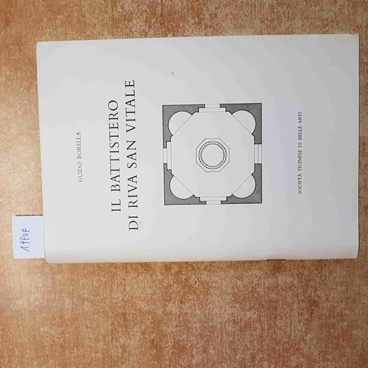 Il BATTISTERO DI RIVA SAN VITALE guido borella SOCIETà TICINESE DI BELLE ARTI - Guido Barella - copertina