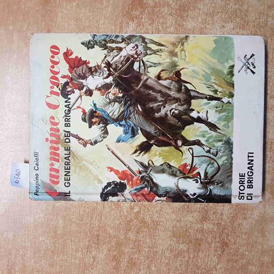 CARMINE CROCCO IL GENERALE DEI BRIGANTI Peppino Caielli 1972 VARESINA GRAFICA - Peppino Crivelli - copertina