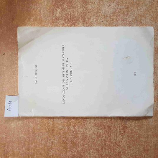 L' Evoluzione Dei Sistemi Di Stazzatura Delle Navi In Liguria Nel Secolo Xix - Paolo Barone - copertina