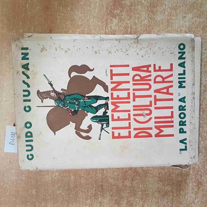 GUIDO GIUSSANI ELEMENTI DI CULTURA MILITARE 1936 LA PRORA MILANO scuole medie - copertina