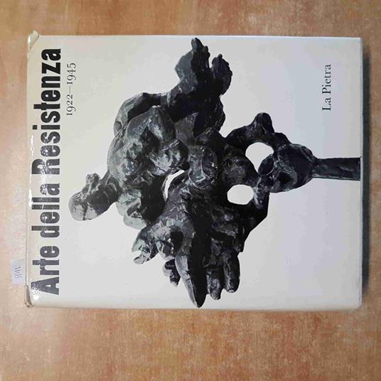 ARTE DELLA RESISTENZA 1922 1945 LA PIETRA Frommhold De Grada 1970 - copertina