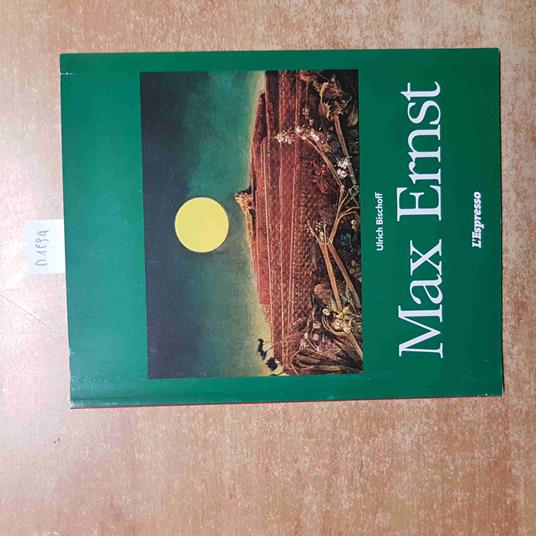 MAX ERNST oltre la pittura ULRICH BISCHOFF 2001 L'ESPRESSO - Ulrich Bischoff - copertina