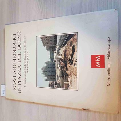 SCAVI ARCHEOLOGICI IN PIAZZA DUOMO - METROPOLITANA MILANESE 1982 milano linea 3 - copertina