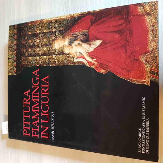 Pittura Fiamminga In Liguria - Secoli Xiv Xvii - Banca Carige - 1997 - copertina
