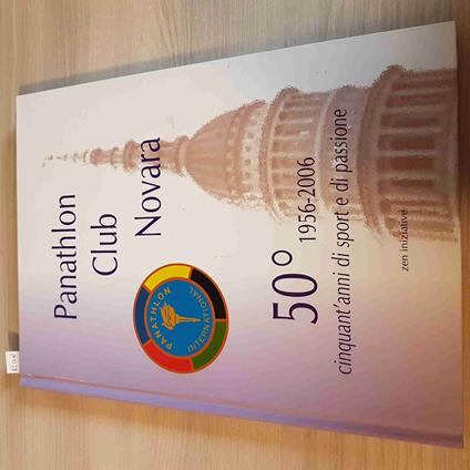 PANATHLON CLUB NOVARA 50° 1956 2006 - ZEN INIZIATIVE cinquant'anni di sport - copertina