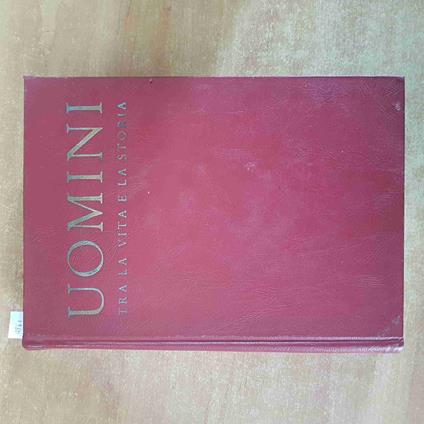 UOMINI TRA LA VITA E LA STORIA centro editoriale nazionale CEN 1955 - copertina