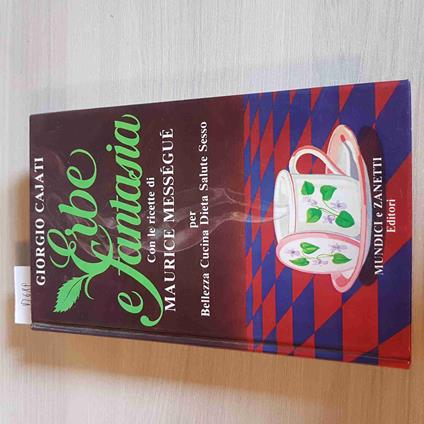 Erbe Fantasia Con Le Ricette Di Maurice Messeguè - Giorgio Cajati - 1983 - Giorgio Cajati - copertina