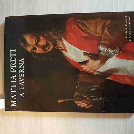 Mattia Preti A Taverna - Cassa Di Risparmio Di Città Di Castello - 1966 - Giovanni Carandente - copertina