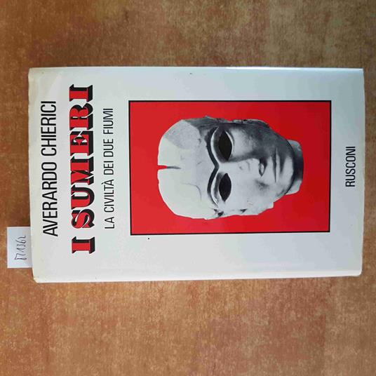 I SUMERI LA CIVILTà DEI DUE FIUMI Averardo Chierici 1980 RUSCONI 1°edizione - Averardo Chierici - copertina