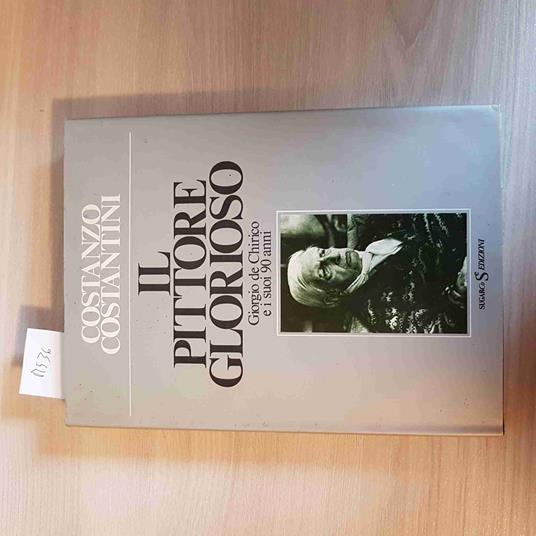 Il PITTORE GLORIOSO GIORGIO DE CHIRICO e i suoi 90 anni 1978 COSTANTINI SUGARCO - Costanzo Costantini - copertina