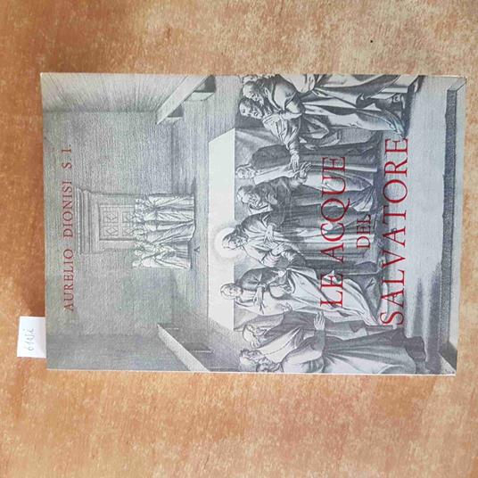 Le ACQUE DEL SALVATORE Aurelio Dionisi 1965 COR UNUM apostolato della preghiera - Aurelio Dionisi - copertina
