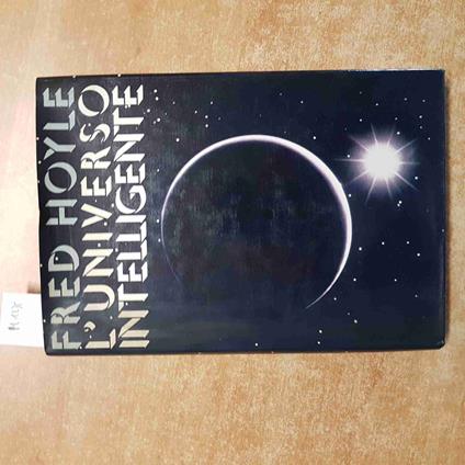 L' UNIVERSO INTELLIGENTE Fred Hoyle 1985 CDE astronomia big bang - Fred Hoyle - copertina