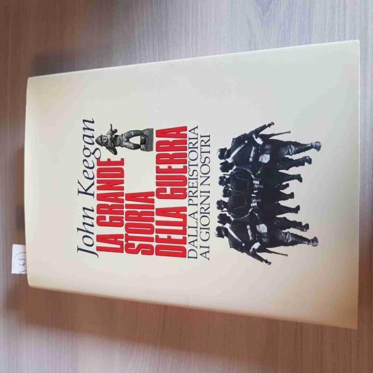 Grande Storia Della Guerra - Dalla Preistoria Ai Giorni Nostri - John Keegan - John Keegan - copertina