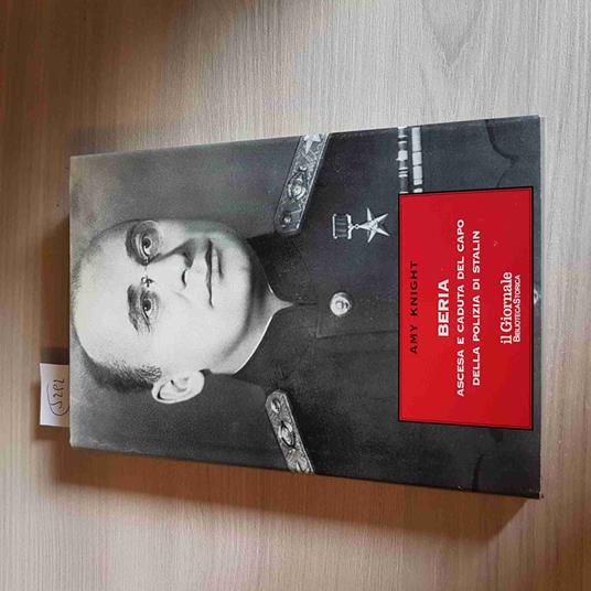 Beria Ascesa E Caduta Del Capo Della Polizia Di Stalin - Amy Knight -Il Giornale - Amy Knight - copertina