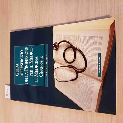 GUIDA ALL'ESERCIZIO PROFESSIONE PER IL MEDICO DI MEDICINA GENERALE vol.1 MARIN - Mauro Marin - copertina