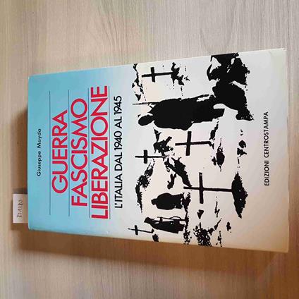 Guerra Fascismo E Liberazione L'Italia Dal 1940 Al 1945 - Giuseppe Mayda - 1984 - Giuseppe Mayda - copertina