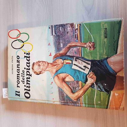 Il ROMANZO DELLE OLIMPIADI - ALFREDO PIGNA - MURSIA 1965 storia delle olimpiadi - Alfredo Pigna - copertina