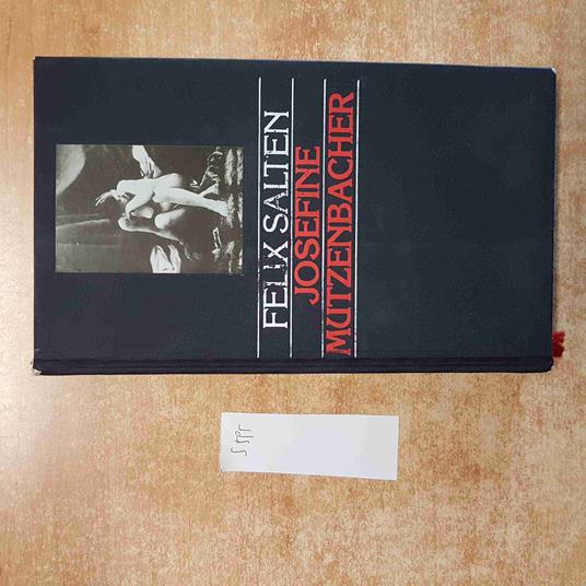 FELIX SALTEN Josefine Mutzenbacher 1991 CDE erotismo erotico erotica eros - Felix Salten - copertina