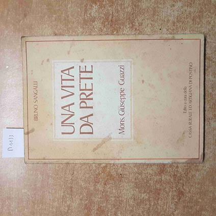 Una VITA DA PRETE MONS. GIUSEPPE GUAZZI Bruno Sangalli DOVERA POSTINO RONCADELLO - Bruno Sangalli - copertina
