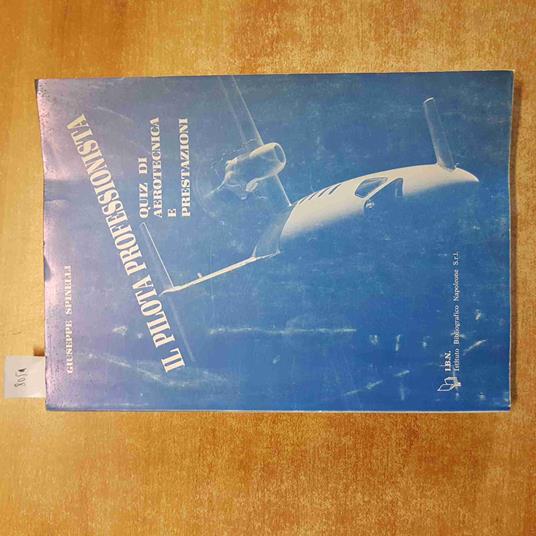 Il PILOTA PROFESSIONISTA QUIZ DI AEROTECNICA E PRESTAZIONI spinelli 1991 IBN - Giuseppe Spinelli - copertina