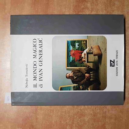 Il MONDO MAGICO DI IVAN GENERALIC Nebojsa Tomasevic 1975 EDIZIONI ZETA FIRENZE - Nebojsa Tomasevic - copertina