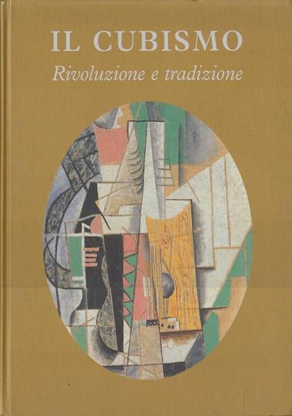 Il Cubismo. Rivoluzione e tradizione - copertina