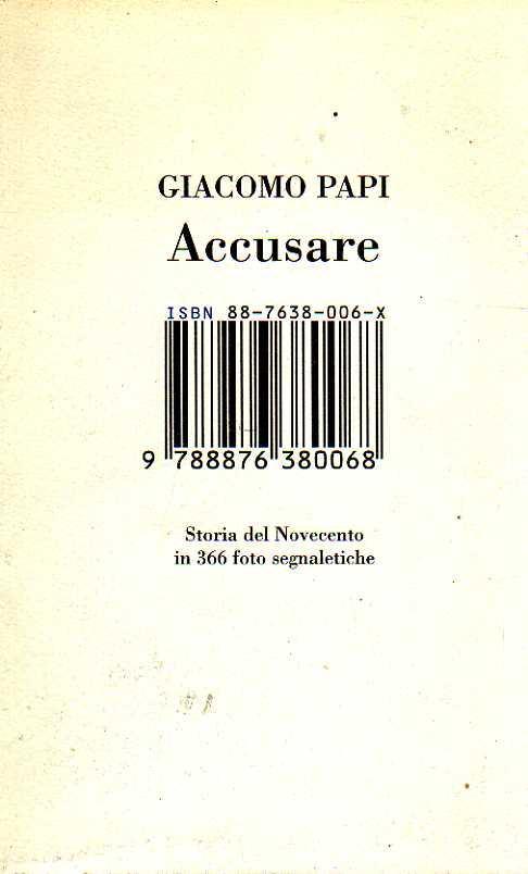 ACCUSARE Storia del novecento in 366 foto segnaletiche