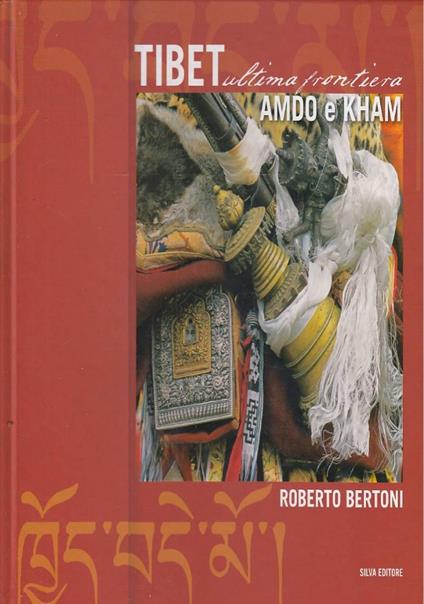 Tibet Ultima Frontiera - Amdo e Kham - Roberto Bertoni - copertina