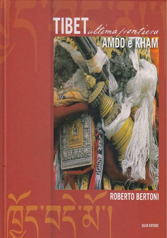 Tibet Ultima Frontiera - Amdo e Kham - Roberto Bertoni - copertina