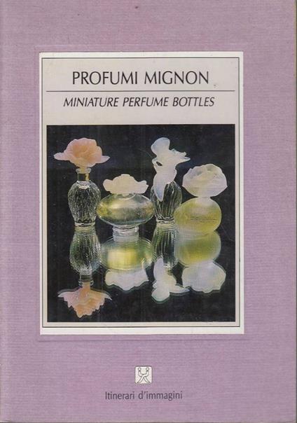 Profumi mignon - Miniature perfume bottles - Carla Bordignon - copertina