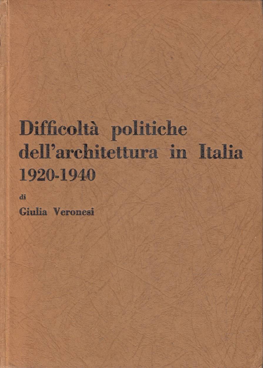 Difficoltà politiche dell'architettura in italia 1920-1940