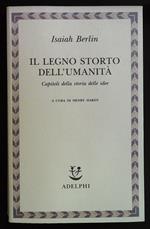 Il legno storto dell'umanità. Capitoli della storia delle idee