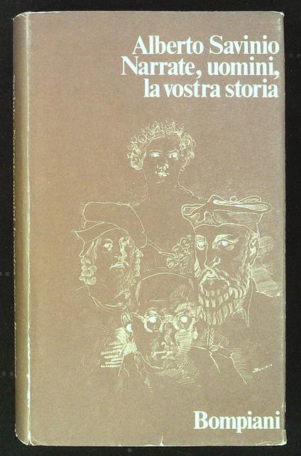 Narrate, uomini, la vostra storia - Alberto Savinio - copertina