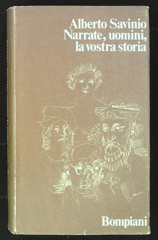 Narrate, uomini, la vostra storia - Alberto Savinio - copertina