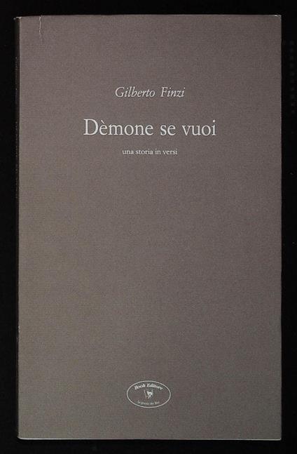 Demone se vuoi. Una storia in versi. Con dedica autografa dell'autore a firma Gilberto - Gilberto Finzi - copertina