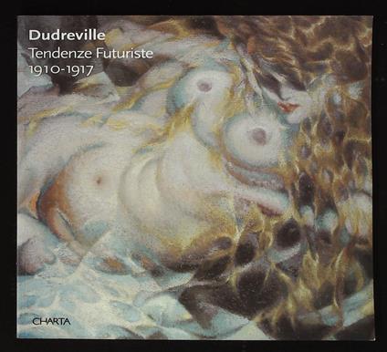 Dudreville. Tendenze Futuriste 1910-1917 - copertina
