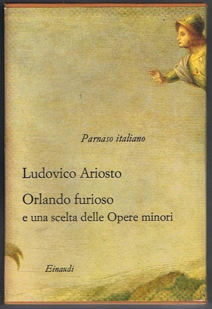 Orlando furioso, le satire, i cinque canti e una scelta delle altre opere minori. Coll. Millenni / Parnaso italiano A cura di Carlo Muscetta e Luca Lamberti - Ludovico Ariosto - copertina