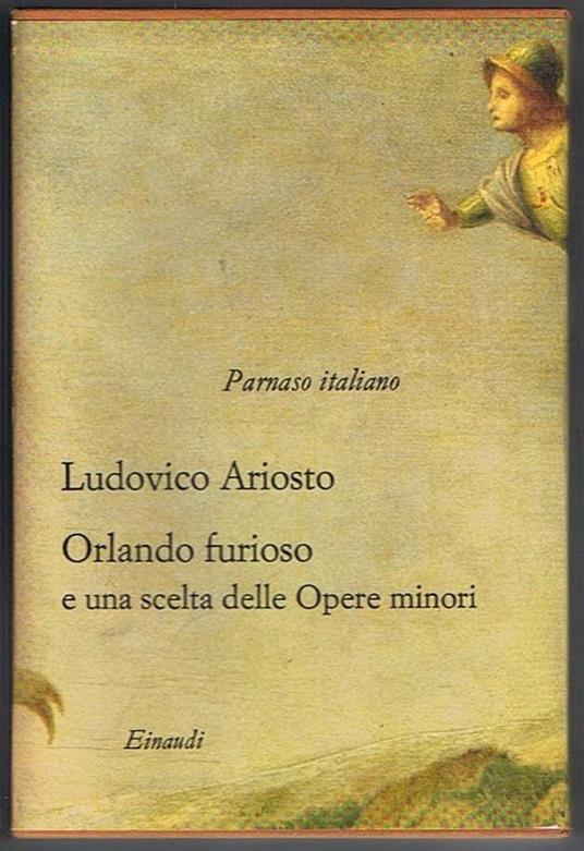 Orlando furioso, le satire, i cinque canti e una scelta delle altre opere minori. Coll. Millenni / Parnaso italiano A cura di Carlo Muscetta e Luca Lamberti - Ludovico Ariosto - copertina