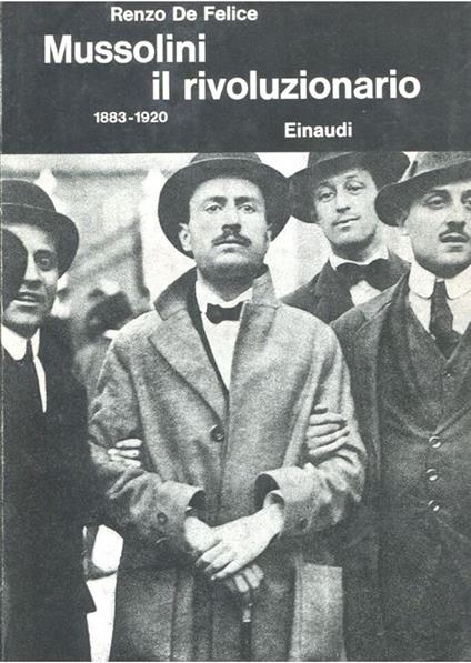 Mussolini il rivoluzionario 1883- 1920 - Renzo De Felice - copertina