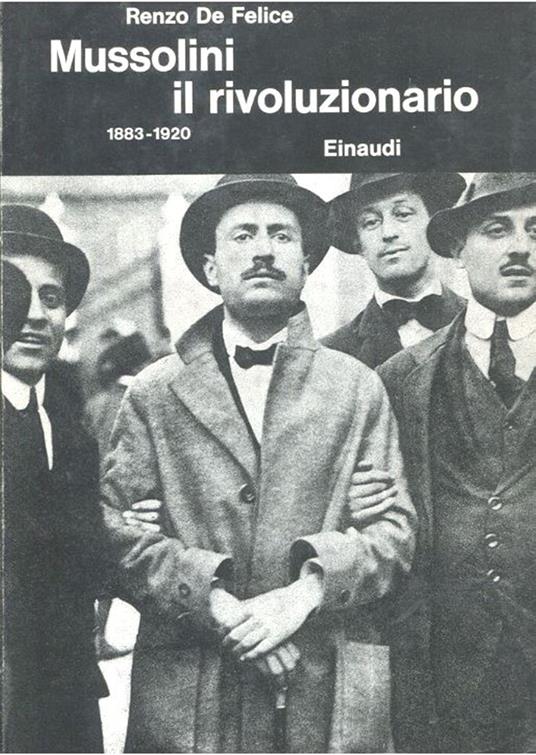 Mussolini il rivoluzionario 1883- 1920 - Renzo De Felice - copertina