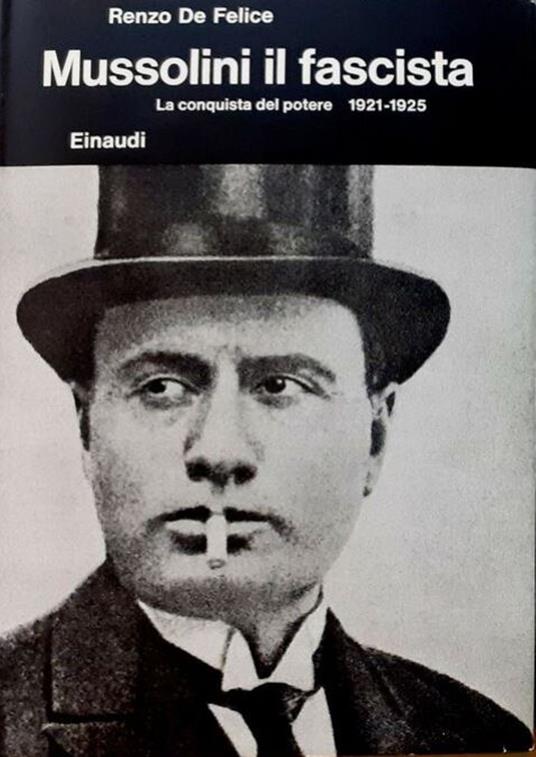 Mussolini il fascista La conquista del potere 1921-1925 - Renzo De Felice - copertina