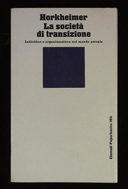 società di transizione. Individuo e organizzazione nel mondo attuale - Max Horkheimer - copertina