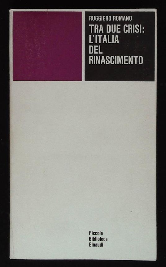Tra due crisi: l'Italia del Rinascimento - Ruggiero Romano - copertina