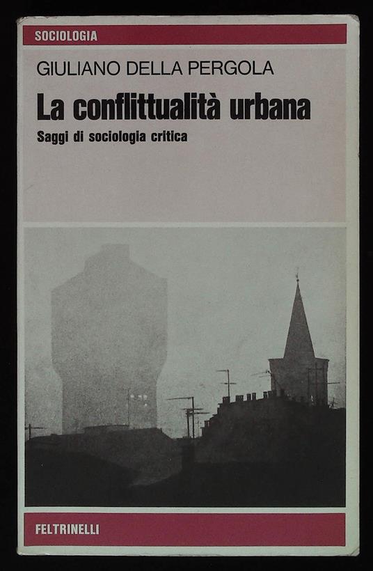 conflittualità urbana. Saggi di sociologia critica - Giuliano Della Pergola - copertina