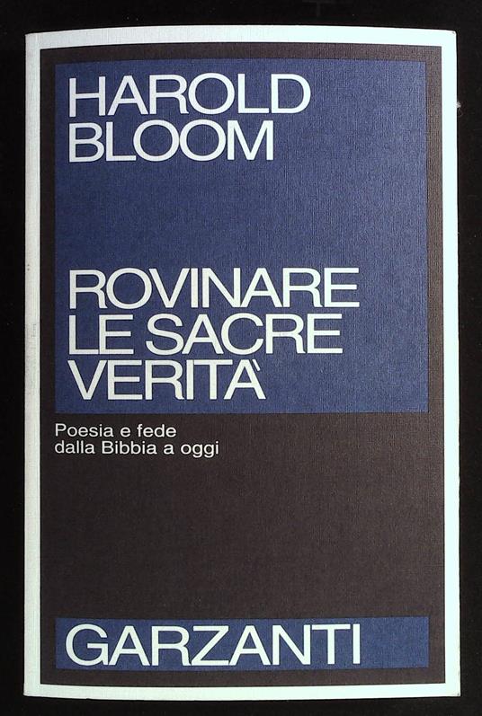 Rovinare le sacre verità. Poesia e fede dalla Bibbia a oggi - Harold Bloom - copertina